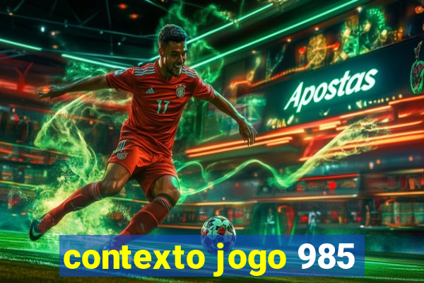 contexto jogo 985